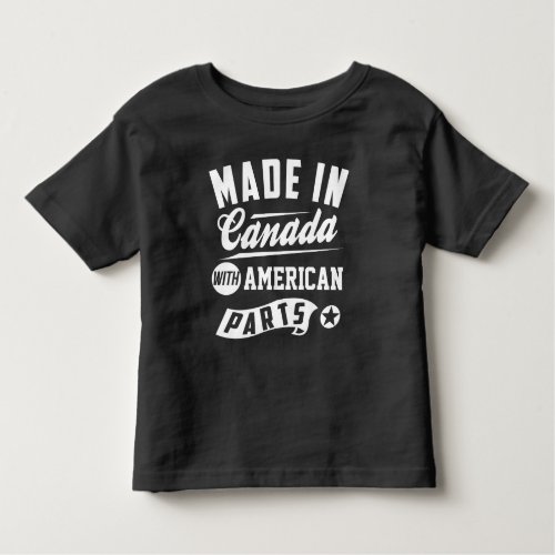 Made In Canada With American Parts Toddler T_shirt