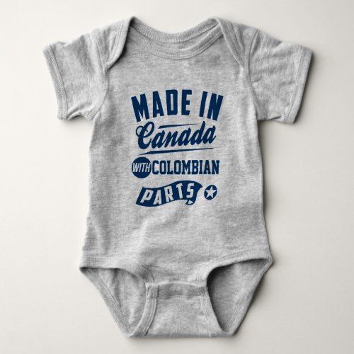 Made In Canada With Colombian Parts Baby Bodysuit