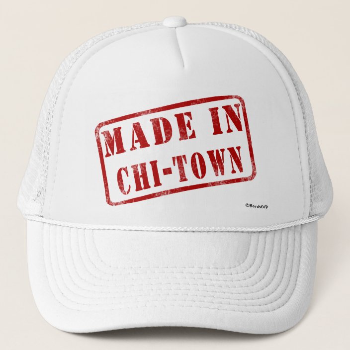 Made in Chi-Town Trucker Hat