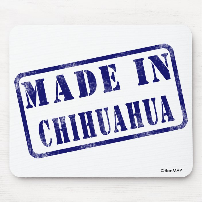 Made in Chihuahua Mouse Pad