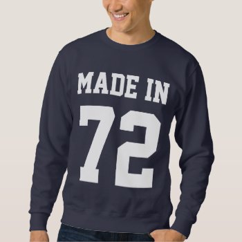 Made In Custom Birthday Year Sweatshirt by clonecire at Zazzle
