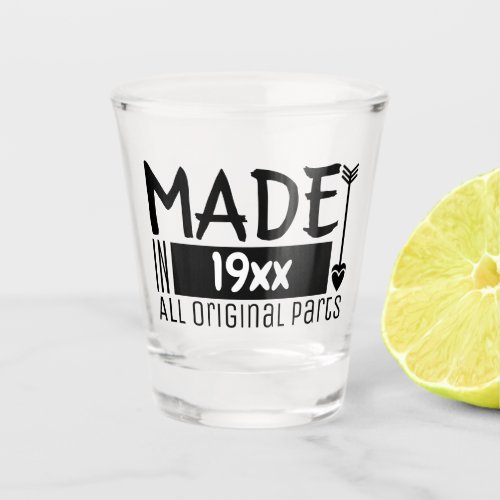 Made in DIY birth year all original parts funny Shot Glass