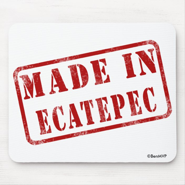 Made in Ecatepec Mouse Pad
