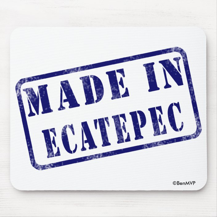 Made in Ecatepec Mousepad