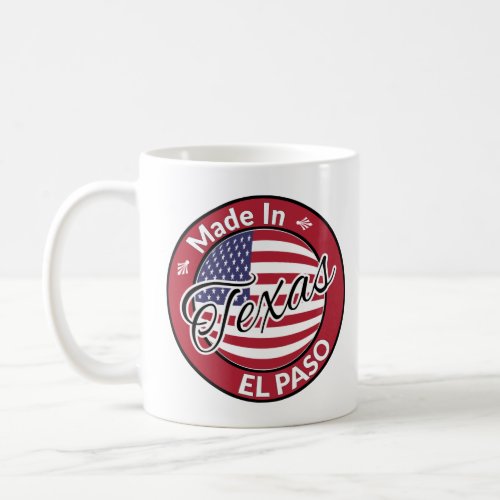 Made in El Paso Texas United States Flag Coffee Mug