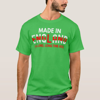 Made In England A Longime Ago Funny British Birthd T-Shirt
