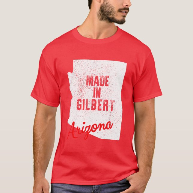 Made In Gilbert Arizona T-Shirt (Front)