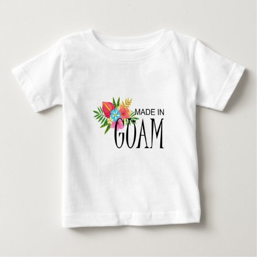 Made in Guam With Flowers Baby T_Shirt