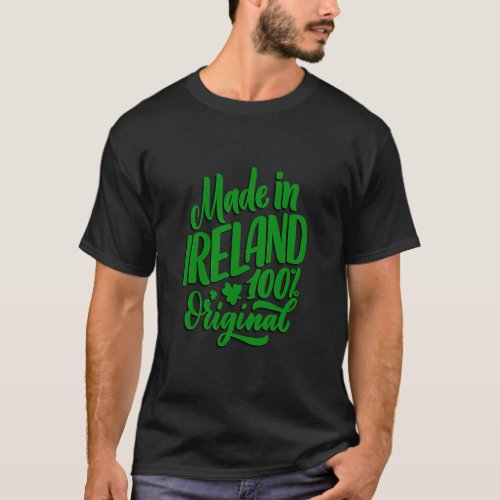 Made In Ireland 100 Percent Irish Happy St Patrick T_Shirt