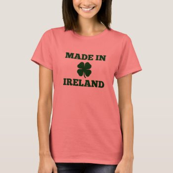 Made In Ireland T-shirt by hawkeandbloom at Zazzle