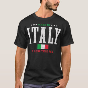 Made In Italy A Long Time Ago Funny Italian Pride  T-Shirt