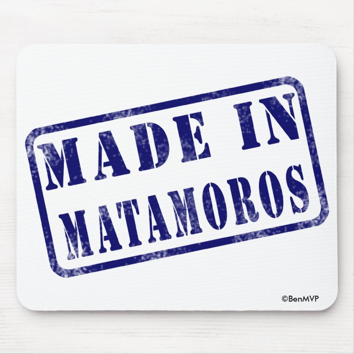 Made in Matamoros Mouse Pad
