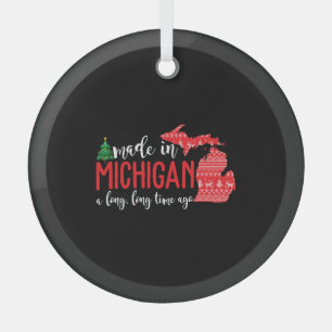 Made In Michigan A Long Long Time Ago Christmas Glass Ornament