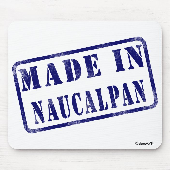 Made in Naucalpan Mouse Pad