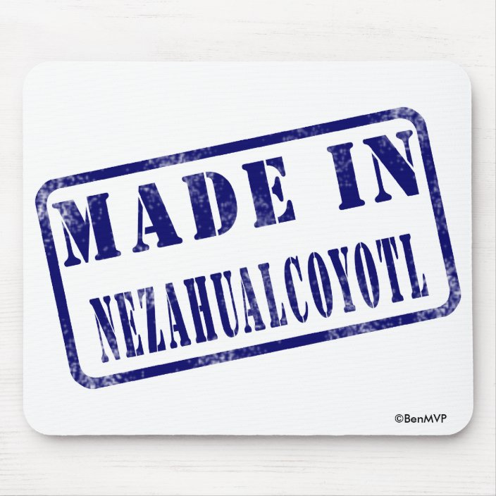 Made in Nezahualcoyotl Mousepad