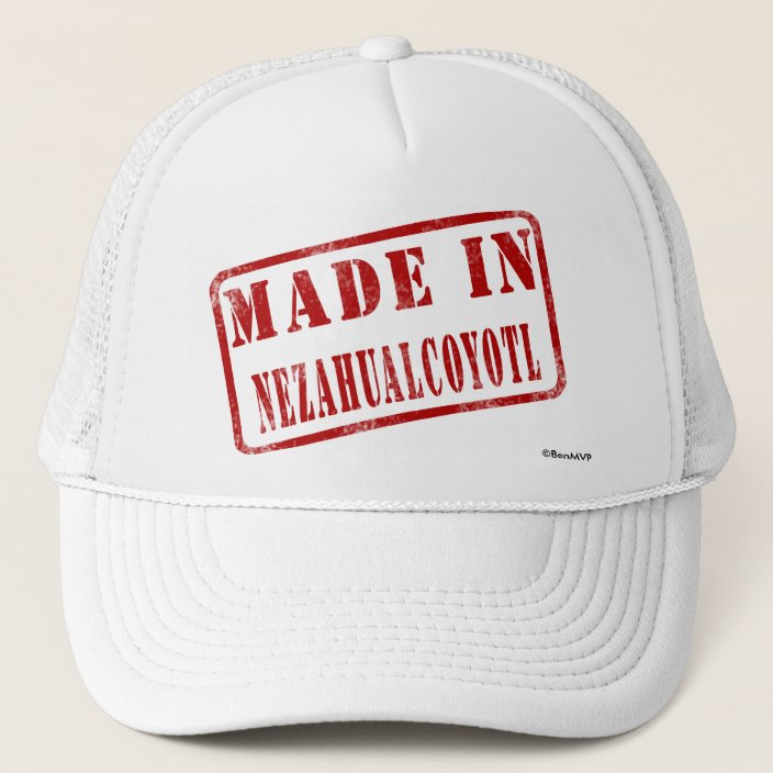 Made in Nezahualcoyotl Trucker Hat