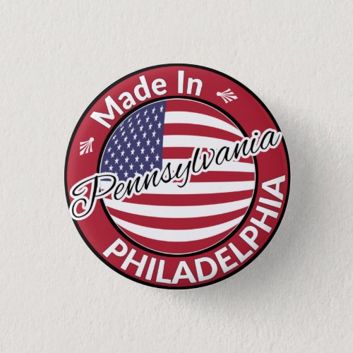 Made in Philadelphia Pennsylvania USA Flag Button