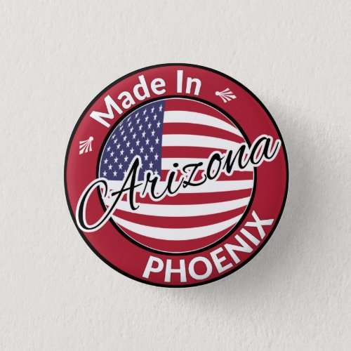 Made in Phoenix Arizona United States Flag Button
