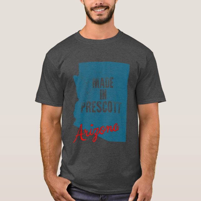 Made In Prescott Arizona 2 T-Shirt (Front)