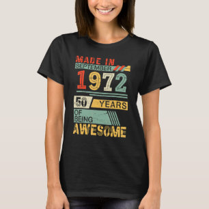 Made In Sept 1972 Happy Birthday 50 Years Of Being T-Shirt