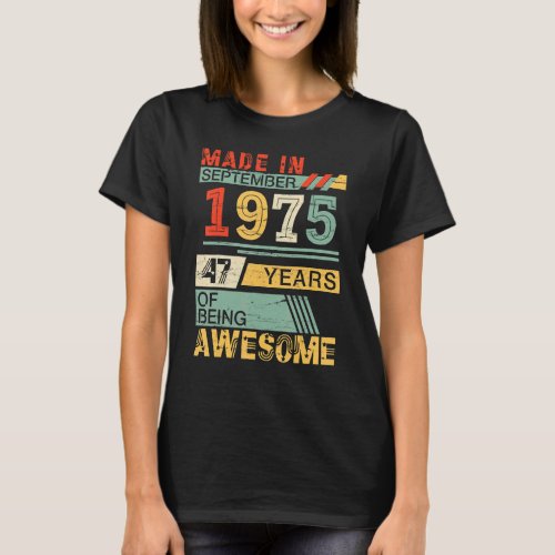 Made In Sept 1975 Happy Birthday 47 Years Of Being T_Shirt