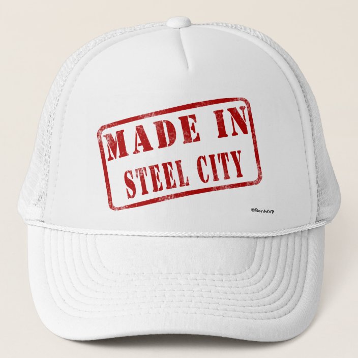 Made in Steel City Trucker Hat