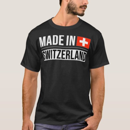 Made In Switzerland Gift for Swiss With Roots From T_Shirt