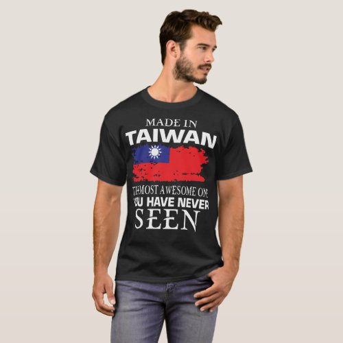 Made In Taiwan Most Awesome One Never Seen T_Shirt