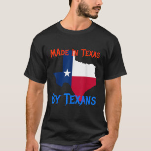 Made In Texas By Texans Great Novelty Gift T-Shirt
