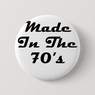 Made In The 70's Button