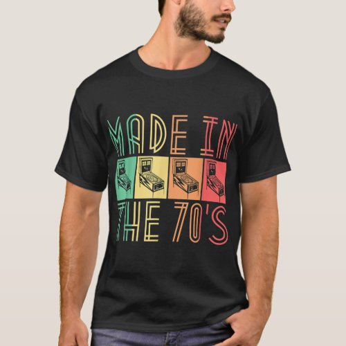 Made In The 70s Pinball Retro Arcade For Men T_Shirt