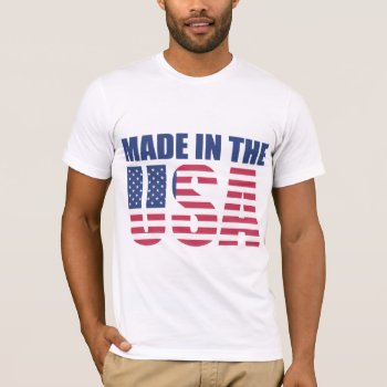 "made In The Usa" T-shirt by DakotaPolitics at Zazzle