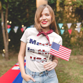 Made In The Usa T-shirt by efhenneke at Zazzle