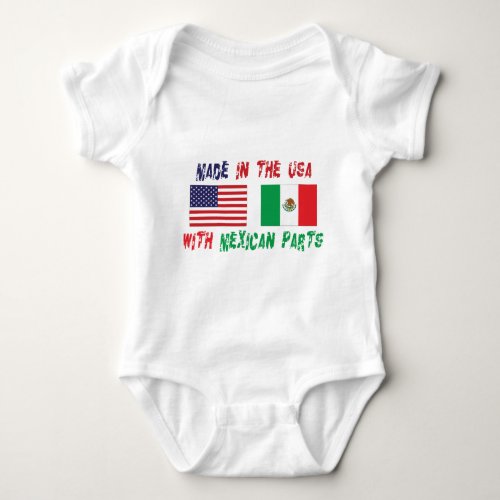 Made In USA With Mexican Parts Baby T_Shirt Baby Bodysuit