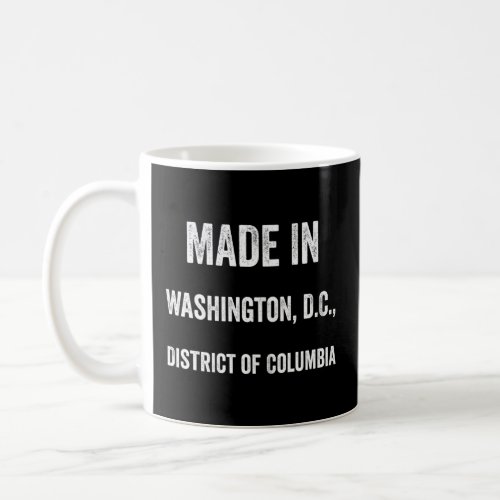 Made in Washington DC District of Columbia  Coffee Mug