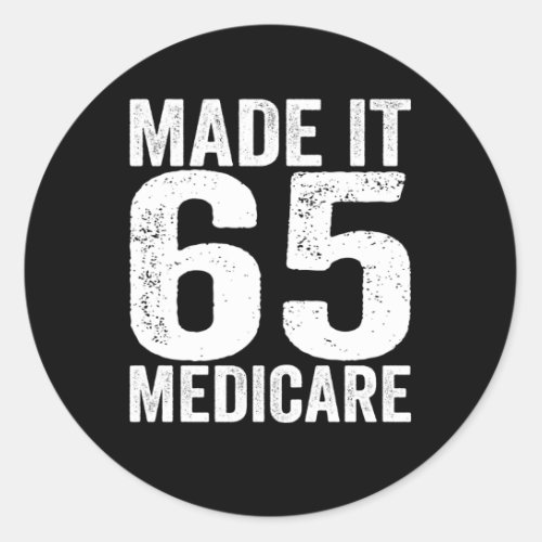 Made It 65 Medicare Support Old Age Senior Citizen Classic Round Sticker