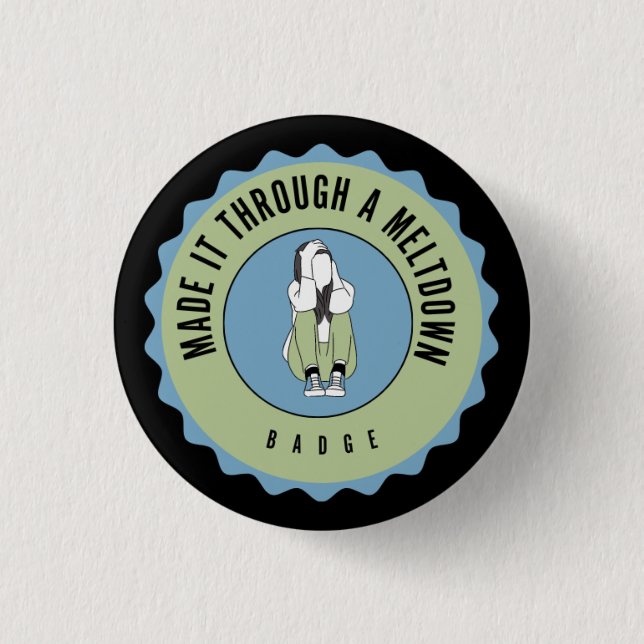 Made it through a meltdown badge button (Front)