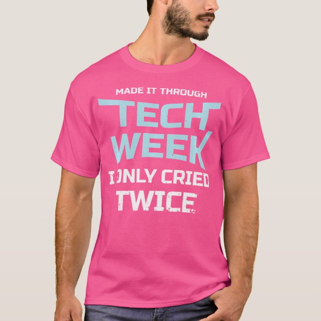 Made It Through Tech Week Shirt Theater Life Opera (Front)