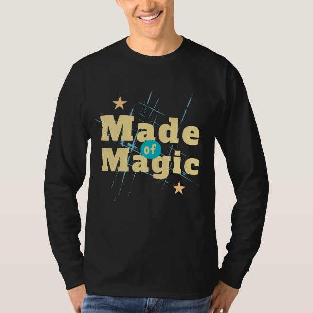 Made Magic T-Shirt | Inspirational Quote Tee | Shi (Front)