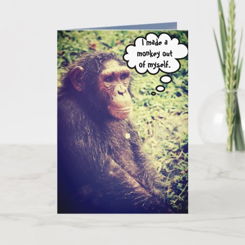 Made Monkey Out of Myself Funny Apology Customized Card