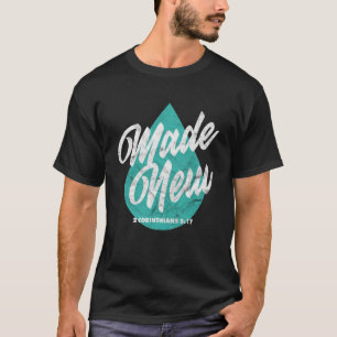 Made New Baptism Scripture Verse Christian Believe T-Shirt