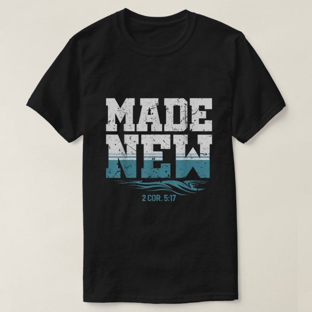 Made New Baptism Shirt Christian Shirts For Youth  (Design Front)