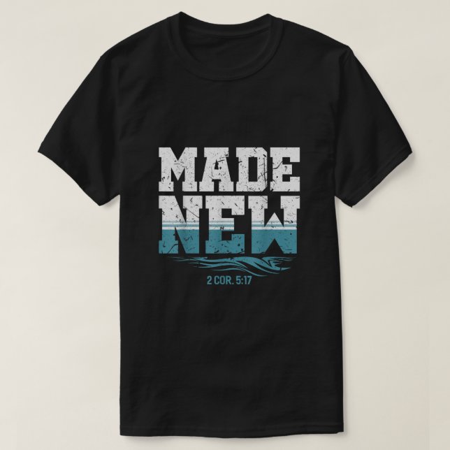 Made New Baptism Shirt Christian Shirts For Youth  (Design Front)