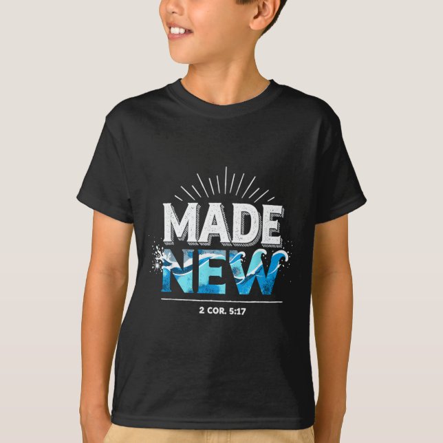 Made New Baptized Baptism  T-Shirt (Front)