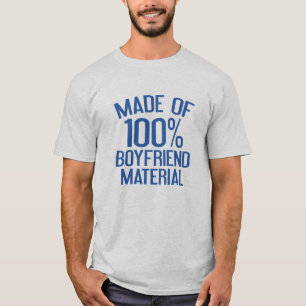 Made Of 100% Boyfriend Material T-Shirt