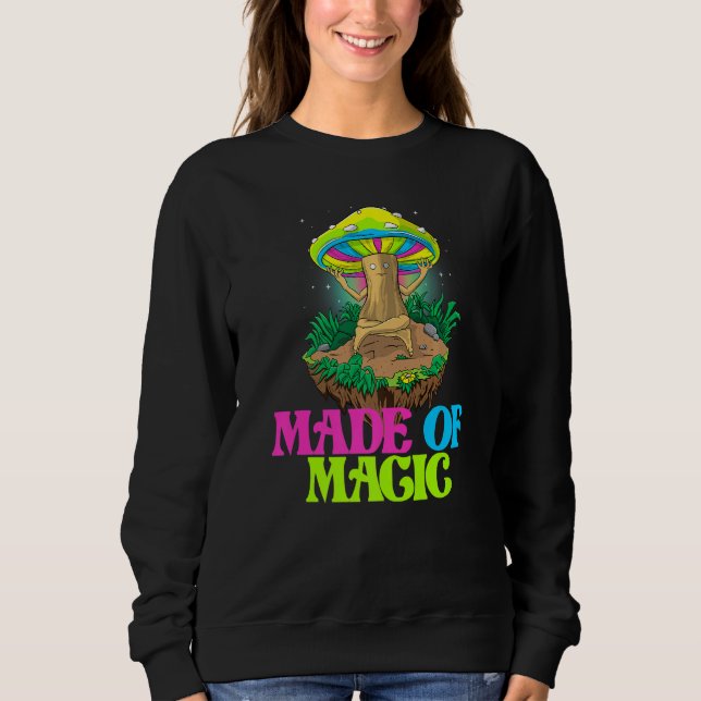 Made Of Magic  Women Magic Psilocybin Mushroom Sweatshirt (Front)
