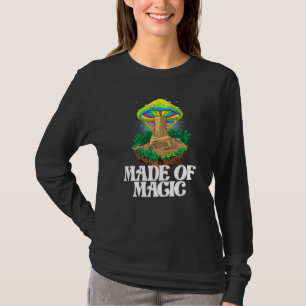 Made Of Mushroom Women Magic Psilocybin Mushroom T-Shirt