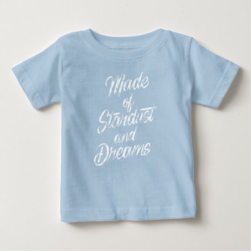 Made of Stardust and Dreams Baby Top T_shirt