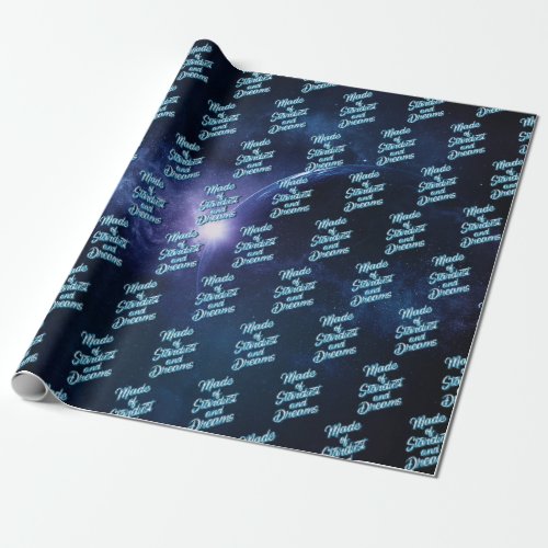 Made of Stardust and Dreams  Gift Wrapping Paper