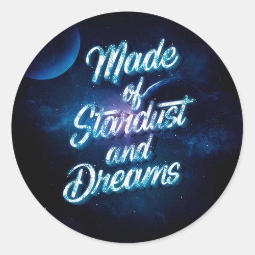 Made of Stardust and Dreams  Stickers